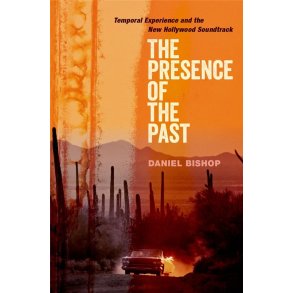 The Presence of the Past Temporal Experience : and the New Hollywood Soundtrack (Paperback)