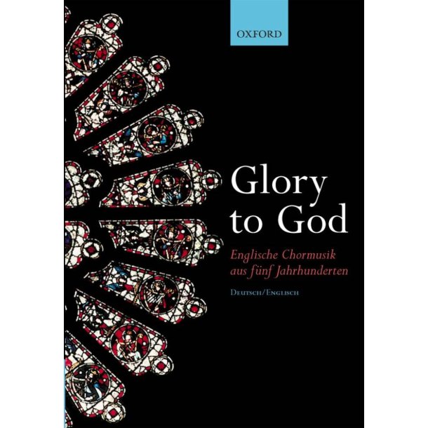 Glory to God : Englische Chormusik aus funf Jahrhunderten