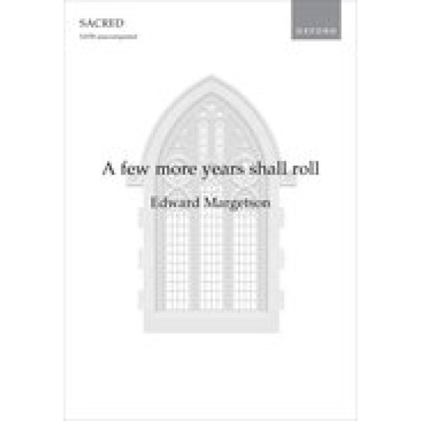 A few more years shall roll