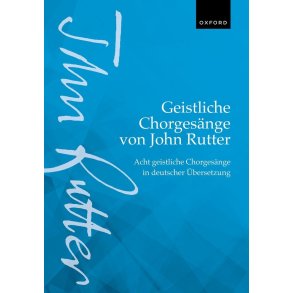 Geistliche Chorgesange von John Rutter : Acht geistliche Chorgesange in deutscher Ubersetzung (8 sacred choral songs in German translation)