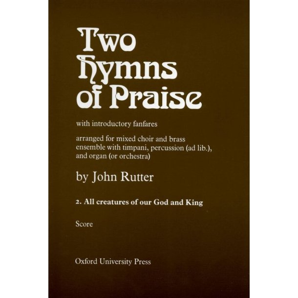 All Creatures Of Our God and King : No. 2 Of Two Hymns Of Praise