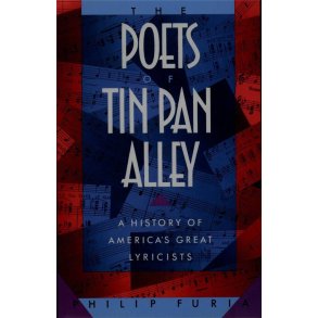 The Poets of Tin Pan Alley : A History of America's Great Lyricists