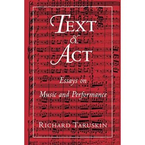 Text and Act Essays On Music and Performance