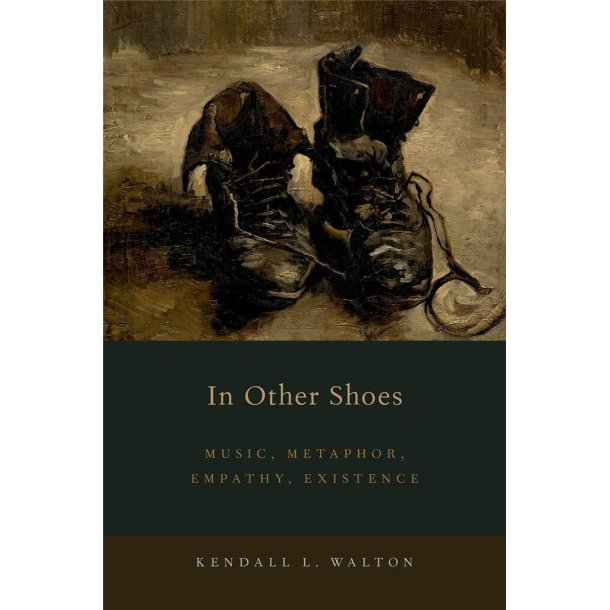 In Other Shoes : Music, Metaphor, Empathy, Existence