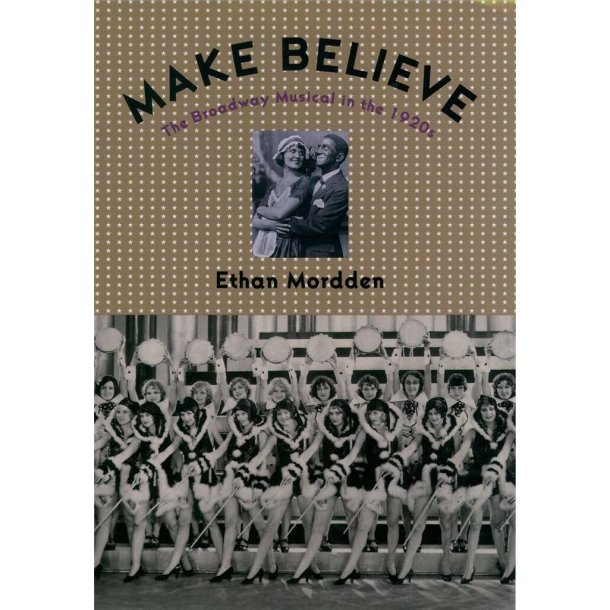 Make Believe The Broadway Musical in the 1920's