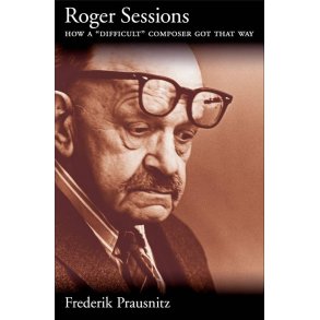 Roger Sessions : How a Difficult Composer Got That Way