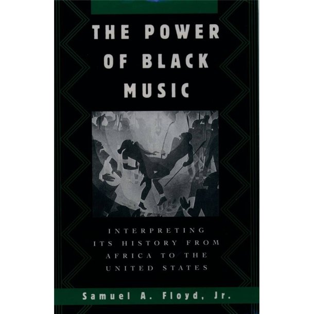 The Power of Black Music : Interpreting its History from Africa to the United States