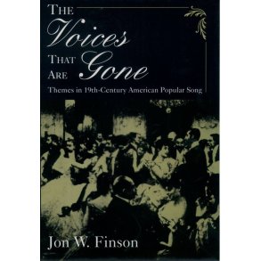 The Voices That Are Gone : Themes in Nineteenth-Century American Popular Song