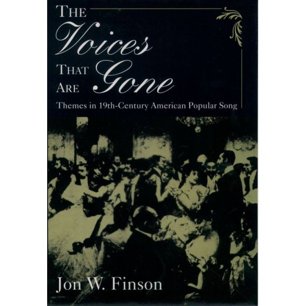 The Voices That Are Gone : Themes in Nineteenth-Century American Popular Song