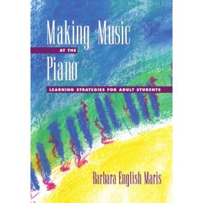 Making Music at the Piano : Learning Strategies for Adult Students