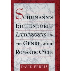 Schumann's Eichendorff Liederkreis : and the Genre of the Romantic Cycle