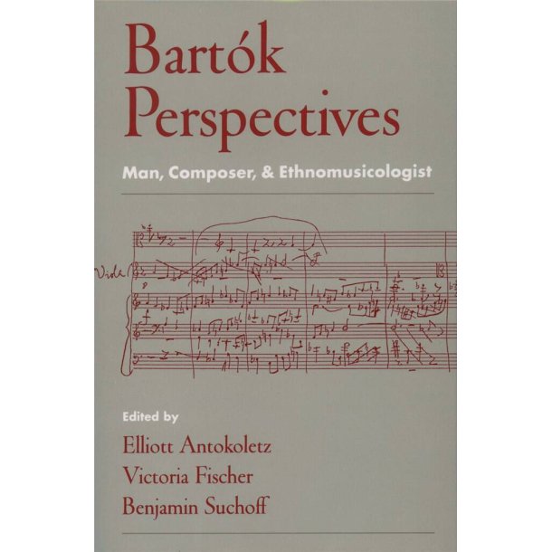 Bartok Perspectives : Man, Composer, and Ethnomusicologist