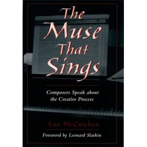 The Muse That Sings : Composers Speak about the Creative Process
