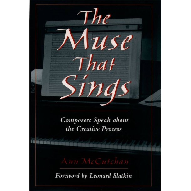 The Muse That Sings : Composers Speak about the Creative Process
