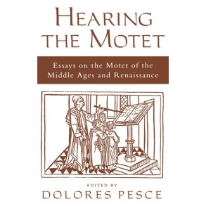 Hearing the Motet : Essays on the Motet of the Middle Ages and Renaissance