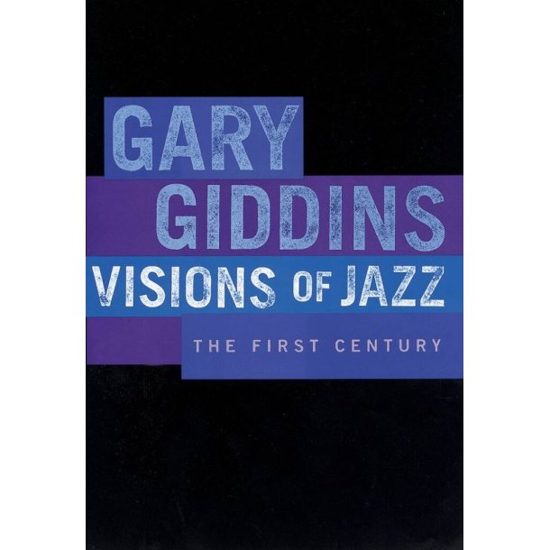 Visions Of Jazz The First Century