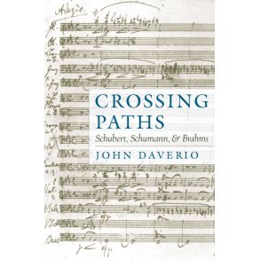 Crossing Paths Schubert, Schumann, and Brahms