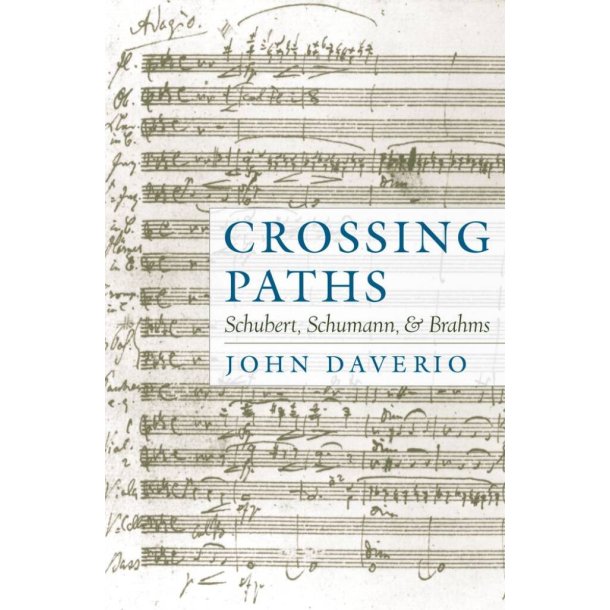 Crossing Paths Schubert, Schumann, and Brahms