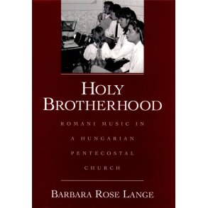 Holy Brotherhood : Romani Music in a Hungarian Pentecostal Church