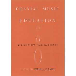 Praxial Music Education : Reflections and Dialogues