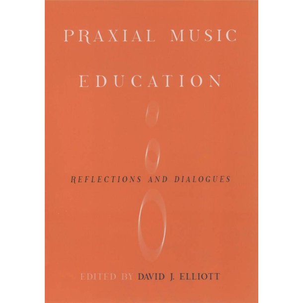 Praxial Music Education : Reflections and Dialogues
