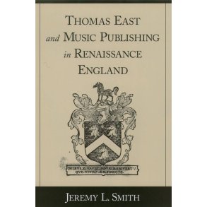 Thomas East and Music Publishing : in Renaissance England