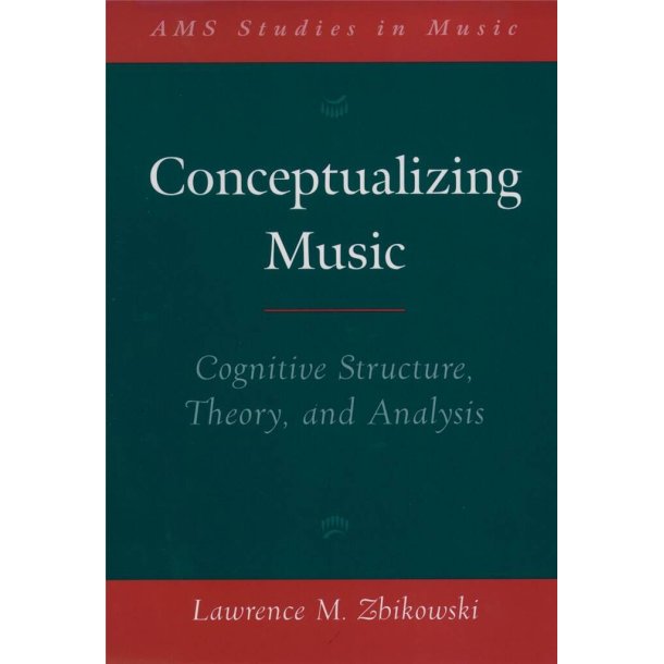 Conceptualizing Music : Cognitive Structure, Theory, and Analysis