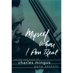 Myself When I Am Real : The Life and Music of Charles Mingus n/e