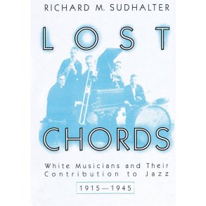 Lost Chords White Musicians : and Their Contribution to Jazz (Paperback)