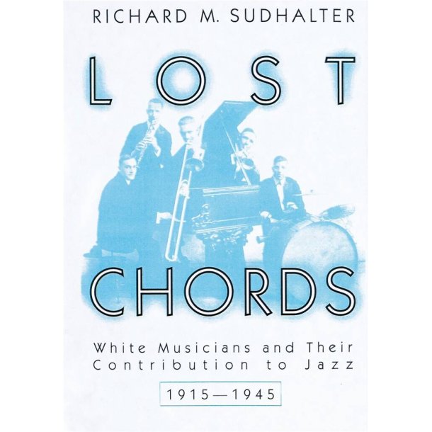 Lost Chords White Musicians : and Their Contribution to Jazz (Paperback)