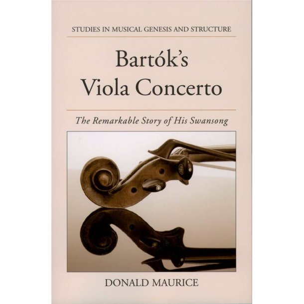 Bartok's Viola Concerto : The Remarkable Story of His Swansong