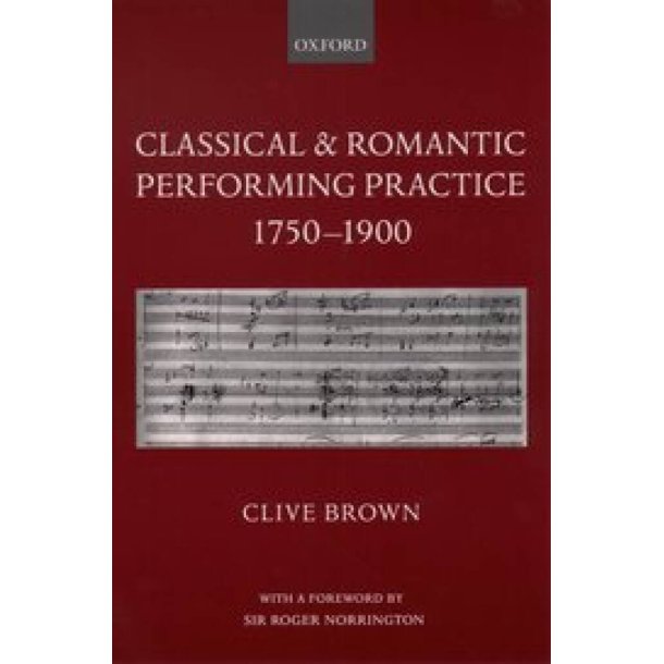Classical and Romantic Performing Practice : 1750-1900, paperback