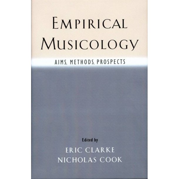 Empirical Musicology Aims, Methods, Prospects