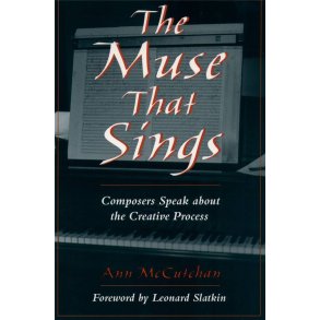 The Muse That Sings : Composers Speak about the Creative Process