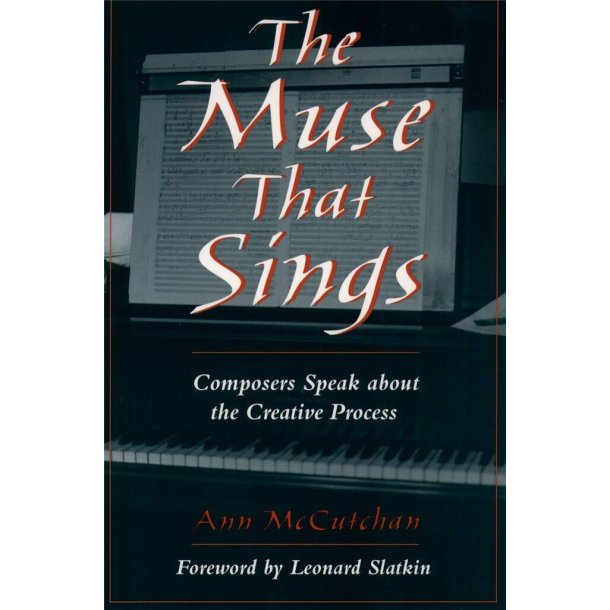 The Muse That Sings : Composers Speak about the Creative Process