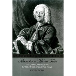 Music For A Mixed Taste : Style, Genre, and Meaning In Telemann's Instrumental Works