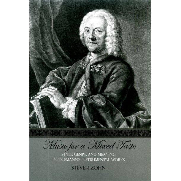 Music For A Mixed Taste : Style, Genre, and Meaning In Telemann's Instrumental Works