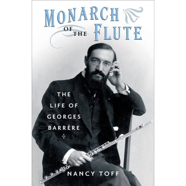 Monarch of the Flute : The Life of Georges Barrere
