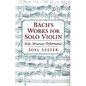 Bach's Works for Solo Violin : Style, Structure, Performance