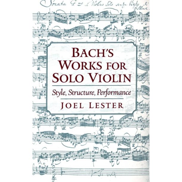 Bach's Works for Solo Violin : Style, Structure, Performance