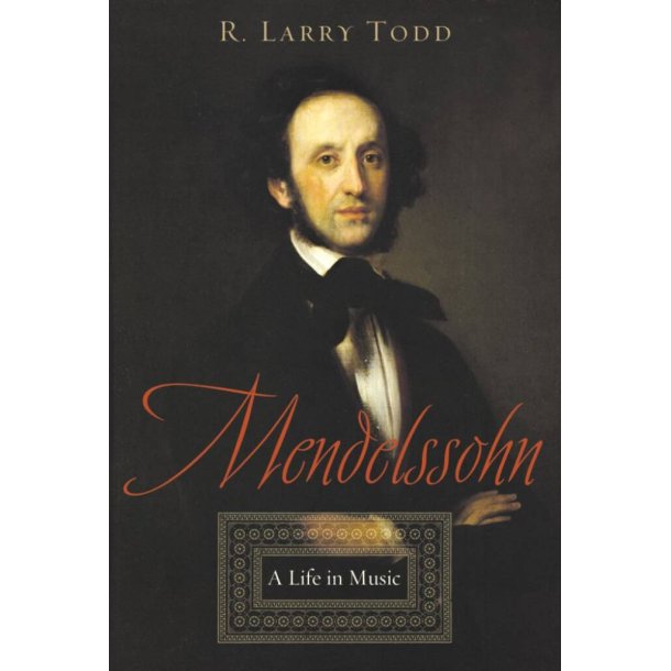 Mendelssohn A Life in Music