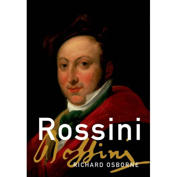 Rossini His Life and Works