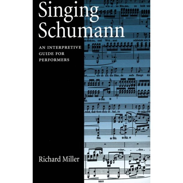 Singing Schumann : An Interpretive Guide For Performers