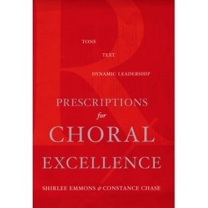 Prescriptions For Choral : Excellence Tone, Text, Dynamic Leadership
