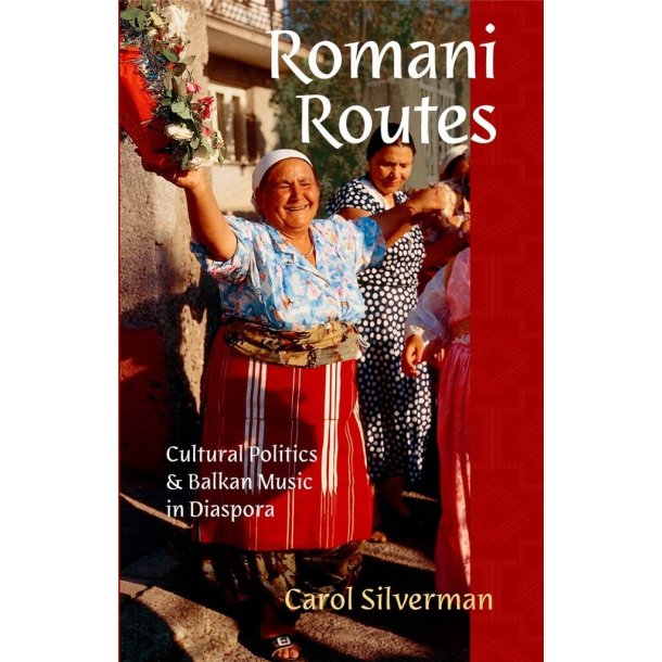 Romani Routes : Cultural Politics and Balkan Music in Diaspora