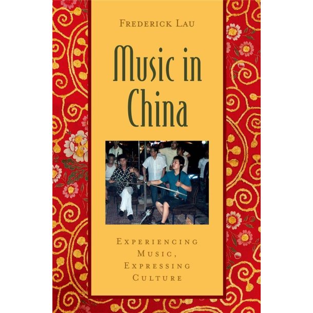 Music in China : Experiencing Music, Expressing Culture