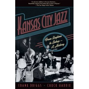 Kansas City Jazz From Ragtime To Bebop--A History
