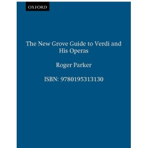 The New Grove Guide To Verdi and His Operas