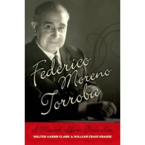 Federico Moreno Torroba : A Musical Life In Three Acts