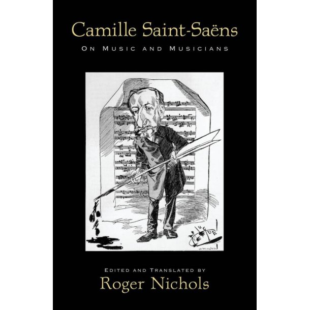 Camille Saint-Saens On Music and Musicians